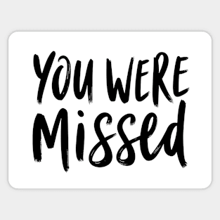 You Were Missed Sticker